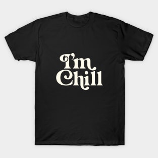 I’M CHILL T-Shirt